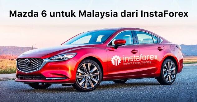 Mazda 6 untuk Malaysia dari InstaForex